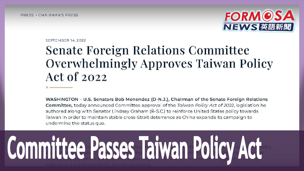 Taiwan Policy Act of 2022 clears US Senate Foreign Affairs Committee in