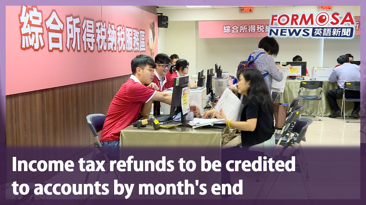 tax refunds to be credited to accounts by month’s end Formosa News