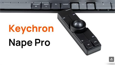 「開箱」Keychron Nape Pro – 軌跡球？手不離開鍵盤是可以的嗎？！