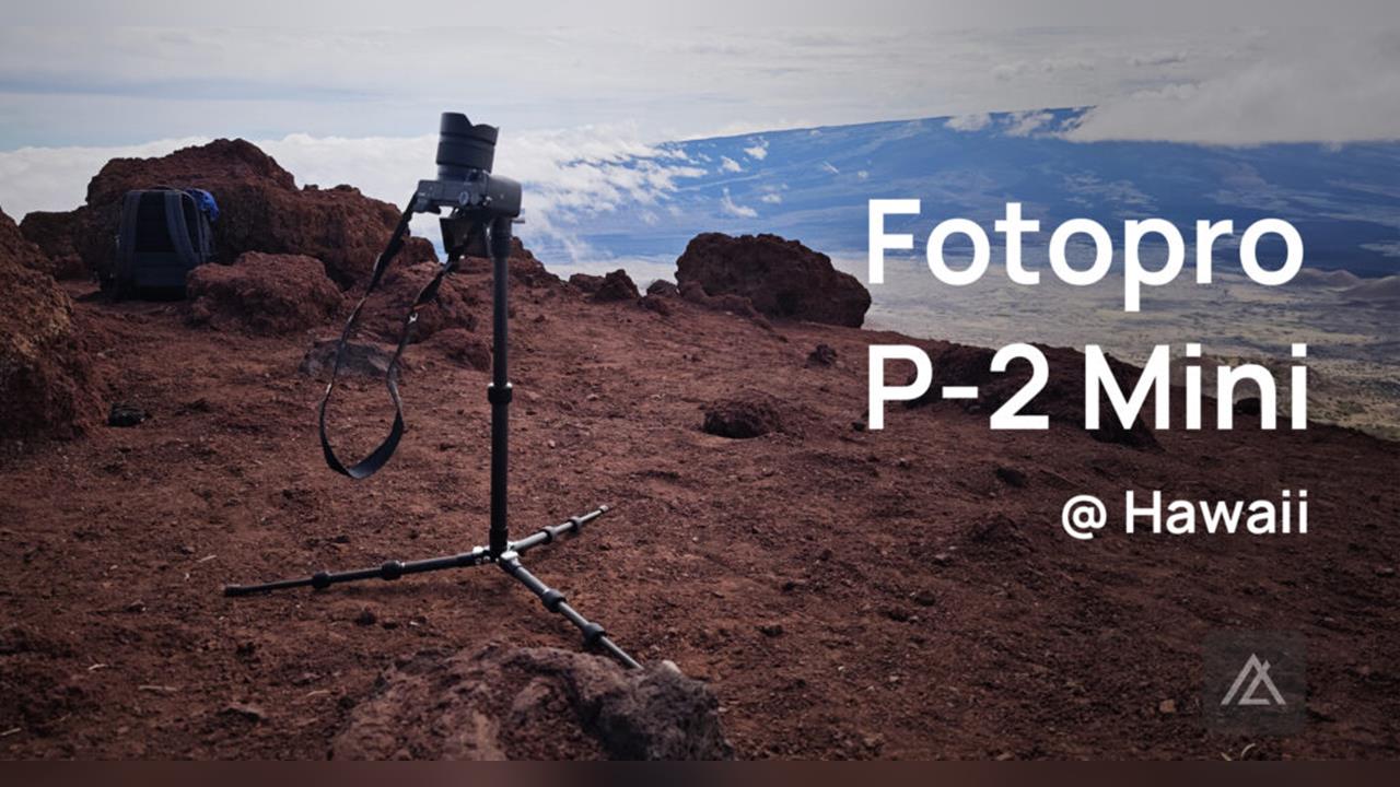 「心得」Fotopro P-2 Mini – 夏威夷 Mauna Kea 的遺憾和驚豔