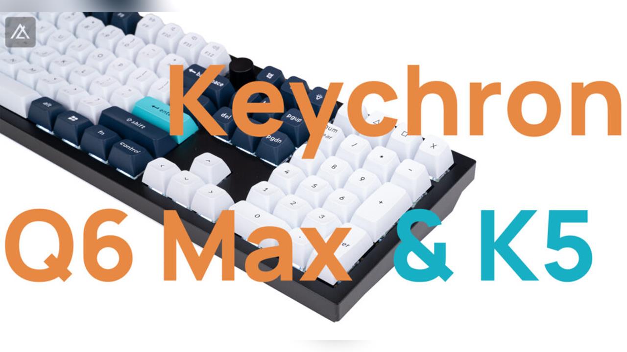 「開箱」Keychron Q6 Max & K5 – 與眾不同的細節和體驗